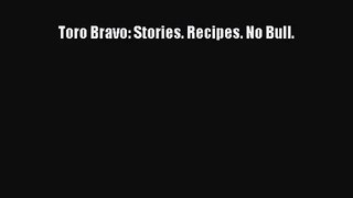 [PDF Download] Toro Bravo: Stories. Recipes. No Bull. [Download] Full Ebook