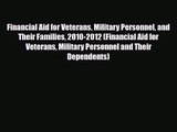 [PDF Download] Financial Aid for Veterans Military Personnel and Their Families 2010-2012 (Financial