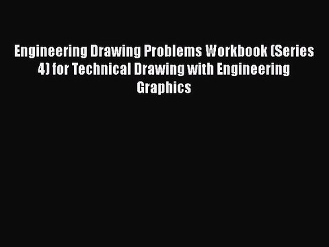 [PDF Download] Engineering Drawing Problems Workbook (Series 4) for Technical Drawing with