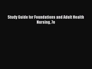 [PDF Download] Study Guide for Foundations and Adult Health Nursing 7e [PDF] Full Ebook