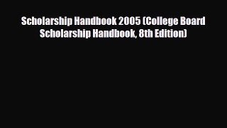 [PDF Download] Scholarship Handbook 2005 (College Board Scholarship Handbook 8th Edition) [PDF]