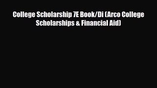[PDF Download] College Scholarship 7E Book/Di (Arco College Scholarships & Financial Aid) [Read]