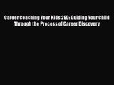 [PDF Download] Career Coaching Your Kids 2ED: Guiding Your Child Through the Process of Career