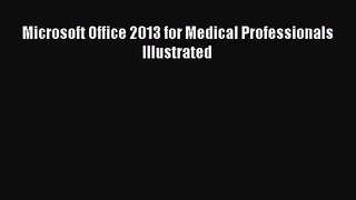 [PDF Download] Microsoft Office 2013 for Medical Professionals Illustrated [PDF] Online