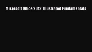 [PDF Download] Microsoft Office 2013: Illustrated Fundamentals [PDF] Full Ebook