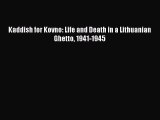 [PDF Download] Kaddish for Kovno: Life and Death in a Lithuanian Ghetto 1941-1945 [Read] Online