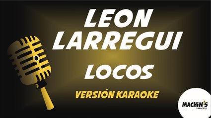 León Larregui - Locos - Versión Karaoke