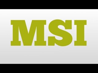 MSI meaning and pronunciation