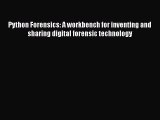 [PDF Download] Python Forensics: A workbench for inventing and sharing digital forensic technology