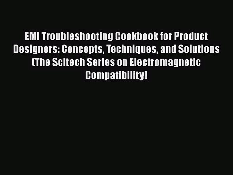 [PDF Download] EMI Troubleshooting Cookbook for Product Designers: Concepts Techniques and