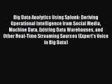 [PDF Download] Big Data Analytics Using Splunk: Deriving Operational Intelligence from Social