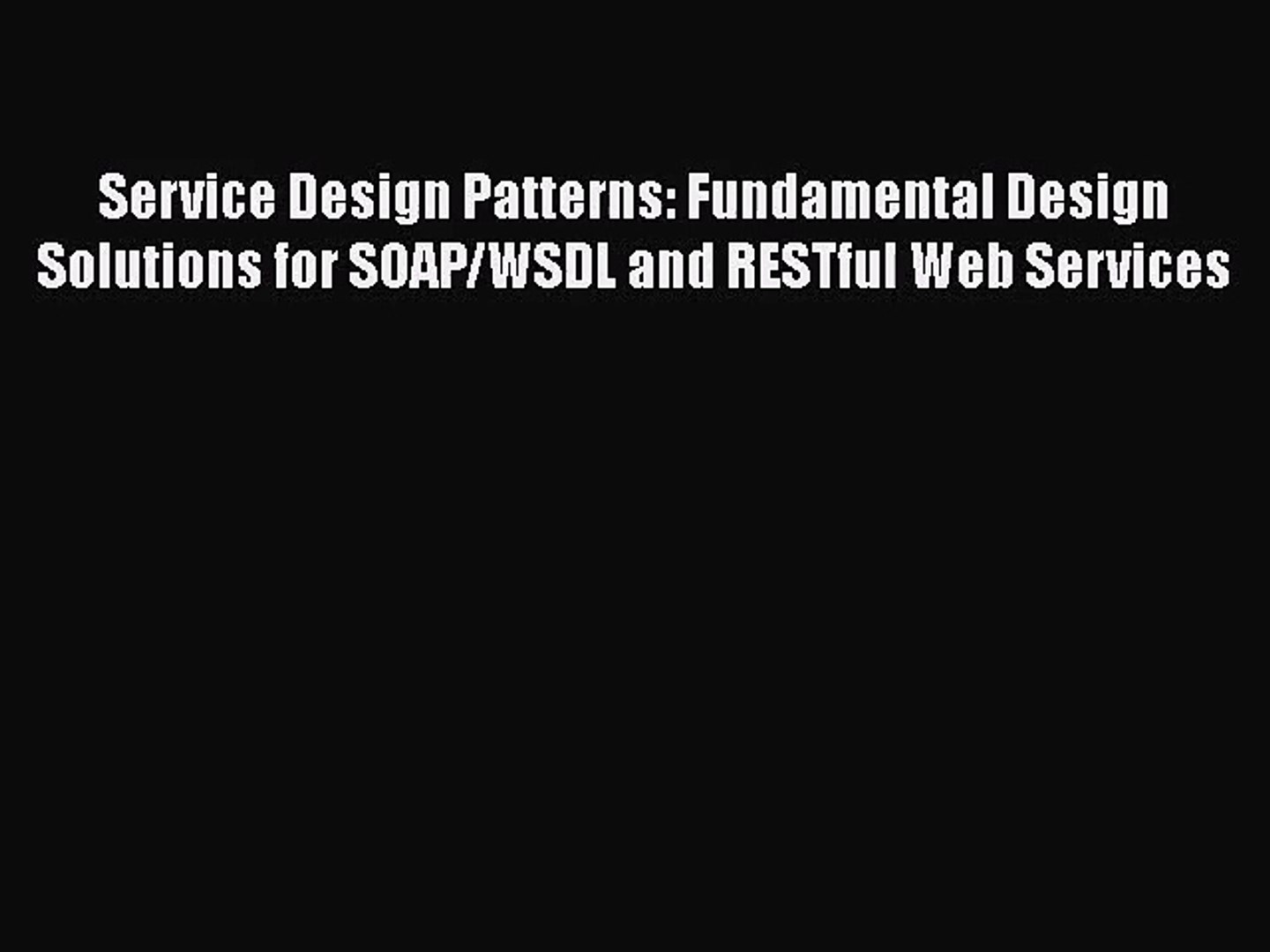 [PDF Download] Service Design Patterns: Fundamental Design Solutions for SOAP/WSDL and RESTful