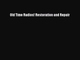 [PDF Download] Old Time Radios! Restoration and Repair [Read] Online