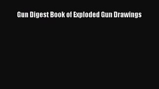 [PDF Download] Gun Digest Book of Exploded Gun Drawings [Read] Online