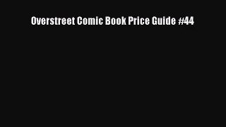 [PDF Download] Overstreet Comic Book Price Guide #44 [Read] Online