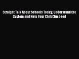 [PDF Download] Straight Talk About Schools Today: Understand the System and Help Your Child