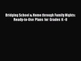 [PDF Download] Bridging School & Home through Family Nights: Ready-to-Use Plans for Grades