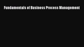[PDF Download] Fundamentals of Business Process Management [Read] Online