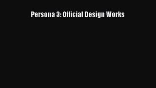 [PDF Download] Persona 3: Official Design Works [PDF] Full Ebook