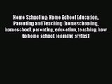 [PDF Download] Home Schooling: Home School Education Parenting and Teaching (homeschooling