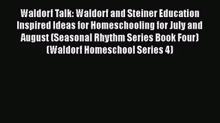 [PDF Download] Waldorf Talk: Waldorf and Steiner Education Inspired Ideas for Homeschooling
