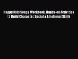 [PDF Download] Happy Kids Songs Workbook: Hands-on Activities to Build Character Social & Emotional