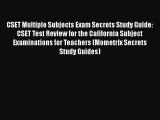 [PDF Download] CSET Multiple Subjects Exam Secrets Study Guide: CSET Test Review for the California