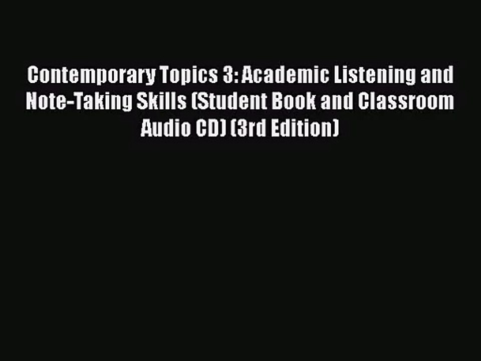 [PDF Download] Contemporary Topics 3: Academic Listening and Note-Taking Skills (Student Book