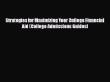 [PDF Download] Strategies for Maximizing Your College Financial Aid (College Admissions Guides)