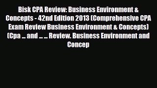 [PDF Download] Bisk CPA Review: Business Environment & Concepts - 42nd Edition 2013 (Comprehensive