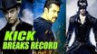Salman Khan's KICK Crosses DHOOM 3 & KRRISH 3 RECORD