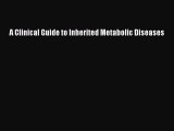 [PDF Download] A Clinical Guide to Inherited Metabolic Diseases [Download] Online