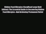 [PDF Download] Hidden Food Allergies (EasyRead Large Bold Edition): The Essential Guide to