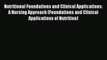 [PDF Download] Nutritional Foundations and Clinical Applications: A Nursing Approach (Foundations