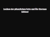 [PDF Download] Lexikon der pflanzlichen Fette und Öle (German Edition) [PDF] Full Ebook