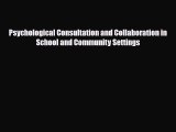 [PDF Download] Psychological Consultation and Collaboration in School and Community Settings