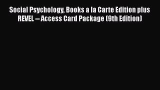 [PDF Download] Social Psychology Books a la Carte Edition plus REVEL -- Access Card Package