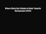[PDF Download] Where Chefs Eat: A Guide to Chefs' Favorite Restaurants (2015) [PDF] Full Ebook