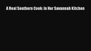 [PDF Download] A Real Southern Cook: In Her Savannah Kitchen [PDF] Online