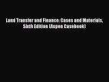 [PDF Download] Land Transfer and Finance: Cases and Materials Sixth Edition (Aspen Casebook)