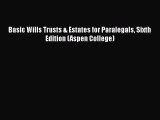 [PDF Download] Basic Wills Trusts & Estates for Paralegals Sixth Edition (Aspen College) [Download]