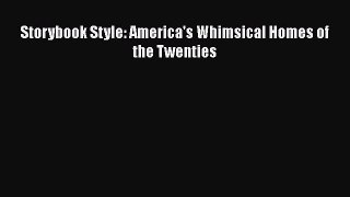Read Storybook Style: America's Whimsical Homes of the Twenties PDF Free