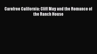 Download Carefree California: Cliff May and the Romance of the Ranch House Ebook Free