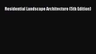 Read Residential Landscape Architecture (5th Edition) Ebook Free