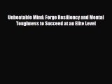 [PDF Download] Unbeatable Mind: Forge Resiliency and Mental Toughness to Succeed at an Elite