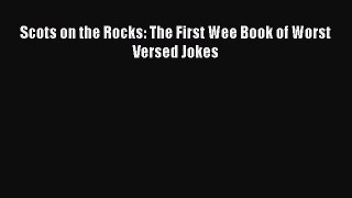 [PDF Download] Scots on the Rocks: The First Wee Book of Worst Versed Jokes [PDF] Full Ebook