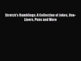 [PDF Download] Stretch's Ramblings: A Collection of Jokes One-Liners Puns and More [Read] Full