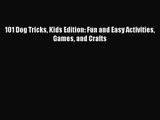 [PDF Download] 101 Dog Tricks Kids Edition: Fun and Easy Activities Games and Crafts [Download]