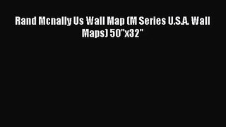 [PDF Download] Rand Mcnally Us Wall Map (M Series U.S.A. Wall Maps) 50x32 [Download] Full Ebook