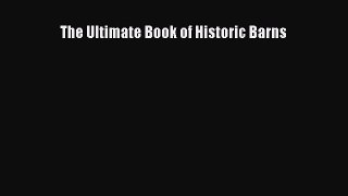 Read The Ultimate Book of Historic Barns Ebook Free
